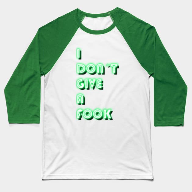 I don't give a fook Baseball T-Shirt by Gringoface